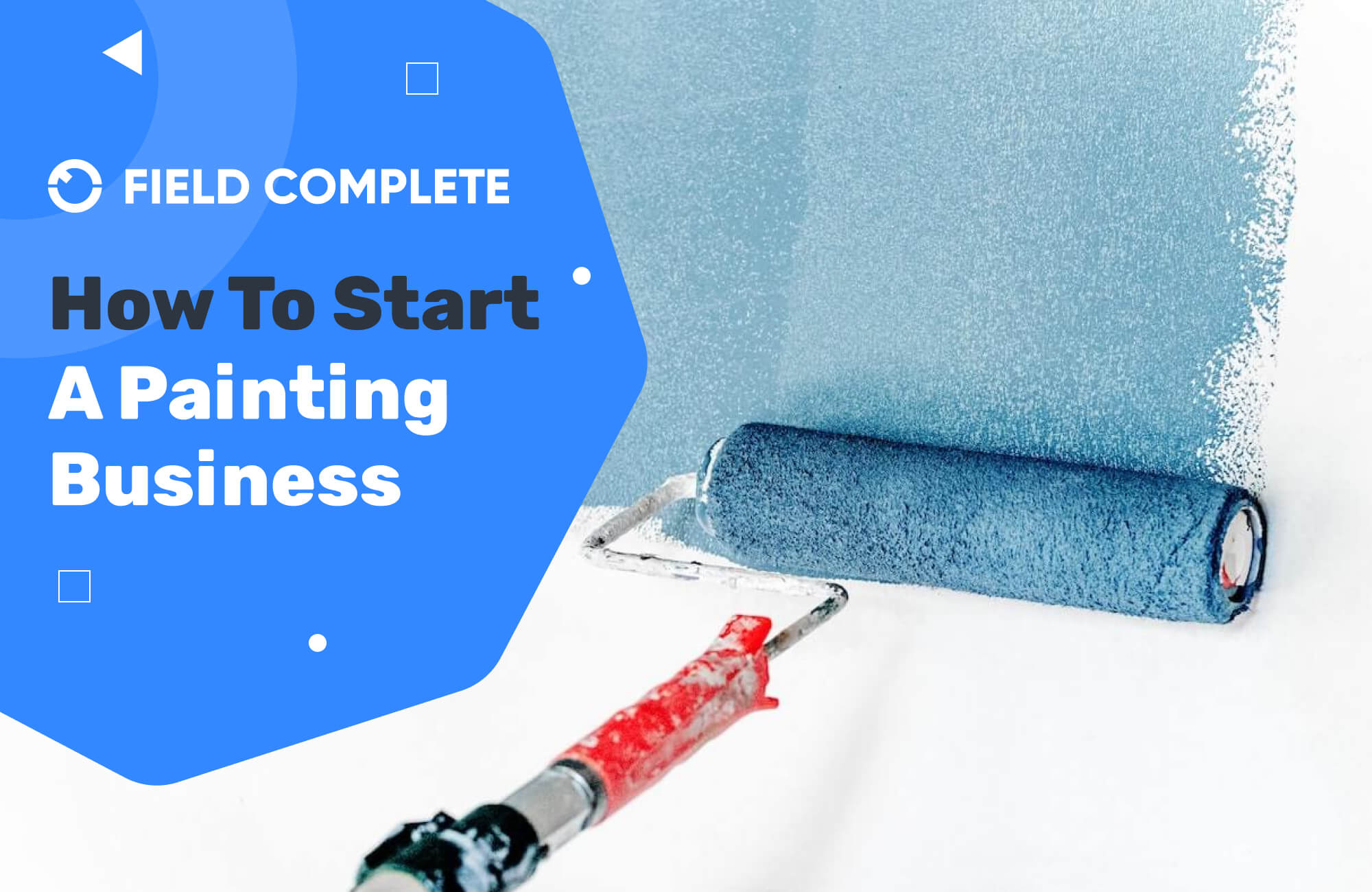 How To Start A Painting Business - Field Complete