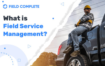 What is Field Service Management?