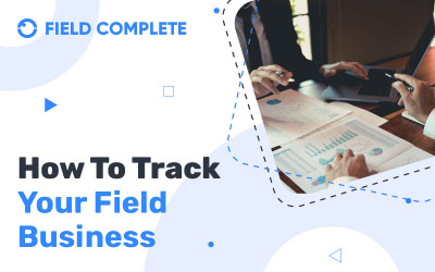 How To Track Your Field Business