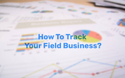 How To Track Your Field Business?